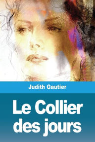 Title: Le Collier des jours, Author: Judith Gautier
