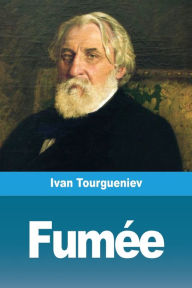 Title: Fumée, Author: Ivan Tourgueniev