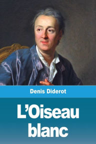 Title: L'Oiseau blanc, Author: Denis Diderot