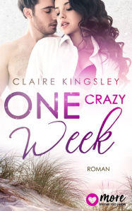 Title: One crazy Week, Author: Claire Kingsley