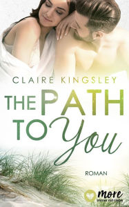 Title: The Path to you, Author: Claire Kingsley