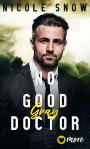 Title: No good Doctor: Gray, Author: Nicole Snow