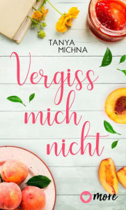 Title: Vergiss mich nicht, Author: Tanya Michna