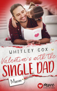 Title: Valentine's with the Single Dad - Mason: Deutsche Ausgabe, Author: Whitley Cox