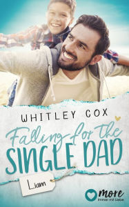 Title: Falling for the Single Dad - Liam: Deutsche Ausgabe, Author: Whitley Cox