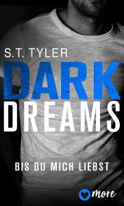 Title: Dark Dreams - Bis du mich liebst, Author: S.T. Tyler
