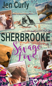 Title: Sherbrooke - Savage Love, Author: Jen Curly