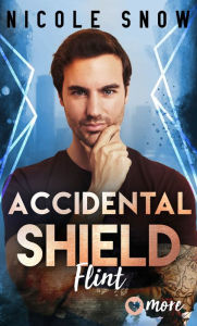 Title: Accidental Shield: Flint, Author: Nicole Snow