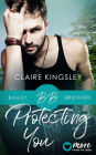 Protecting You: Auftakt der großen neuen Reihe von Bestsellerautorin Claire Kingsley.