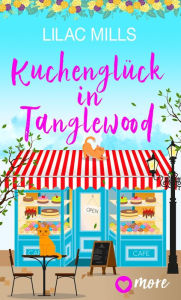 Title: Kuchenglück in Tanglewood, Author: Lilac Mills