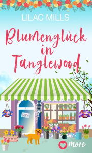 Title: Blumenglück in Tanglewood, Author: Lilac Mills