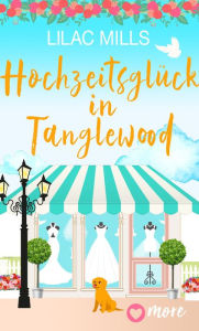 Title: Hochzeitsglück in Tanglewood, Author: Lilac Mills