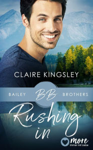 Title: Rushing In, Author: Claire Kingsley