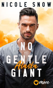 Title: No gentle Giant: Alaska, Author: Nicole Snow