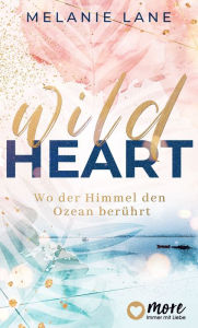 Title: Wild Heart - Wo der Himmel den Ozean berührt, Author: Melanie Lane
