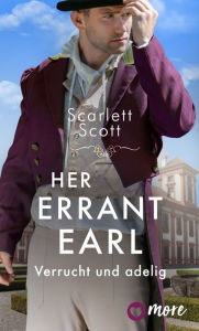 Title: Her Errant Earl: Verrucht und adelig, Author: Scarlett Scott