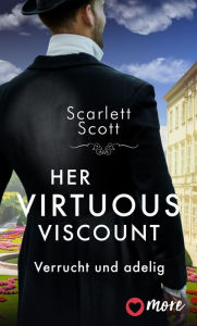 Title: Her Virtuous Viscount: Verrucht und adelig, Author: Scarlett Scott