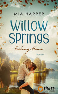 Title: Willow Springs - Feeling Home, Author: Mia Harper