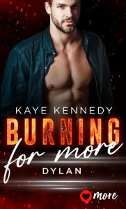 Title: Burning for More: Dylan, Author: Kaye Kennedy