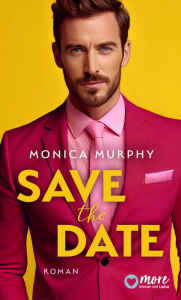 Title: Save the Date, Author: Monica Murphy