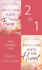 Title: Zwischen uns das Feuer & Zwischen uns der Himmel, Author: Emily Crown