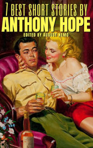 Title: 7 best short stories by Anthony Hope, Author: Anthony Hope