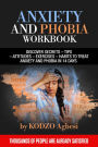 ANXIETY AND PHOBIA WORKBOOK: DISCOVER SECRETS - TIPS -ATTITUDES -EXERCISES - HABITS TO TREAT ANXIETY AND PHOBIA IN 14 DAYS THOUSANDS OF PEOPLE ARE ALREADY SATISFIED