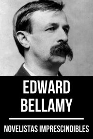 Title: Novelistas Imprescindibles - Edward Bellamy, Author: Edward Bellamy