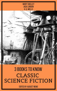 Title: 3 Books To Know Classic Science-Fiction, Author: Mary Shelley