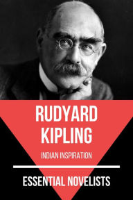 Title: Essential Novelists - Rudyard Kipling: indian inspiration, Author: Rudyard Kipling