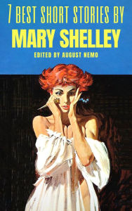 Title: 7 best short stories by Mary Shelley, Author: Mary Shelley