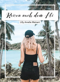 Title: Reisen nach dem Abi, Author: Lilly Amelie Meinert
