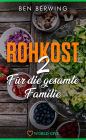 Rohkost 2: Für die gesamte Familie