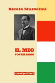 Title: Il Mio Socialismo, Author: Benito Mussolini