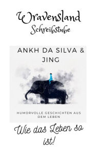 Title: Wie das Leben so ist: Humorvolle Geschichten aus dem Leben, Author: Ankh da Silva