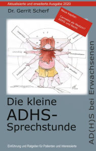 Title: Die kleine ADHS-Sprechstunde, Aktualisierte und erweiterte Auflage 2020: AD(H)S bei Erwachsenen - Einführung und Ratgeber für Patienten und Interessierte, Author: Dr. Gerrit Scherf