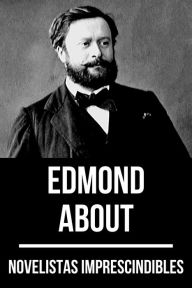 Title: Novelistas Imprescindibles - Edmond About, Author: Edmond About