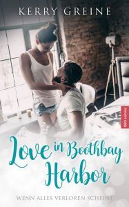 Title: Love in Boothbay Harbor: Sammelband mit allen vier Büchern der romantischen Serie: Wenn alles verloren scheint, Author: Kerry Greine