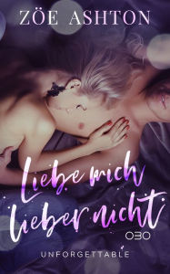 Title: Liebe mich lieber nicht: Unforgettable, Author: Zoe Ashton