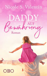 Title: Daddy auf Bewährung, Author: Nicole S. Valentin
