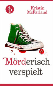 Title: Mörderisch verspielt, Author: Kristin McFarland