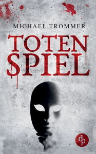 Title: Totenspiel: Wenn der Vorhang fällt, Author: Michael Trommer