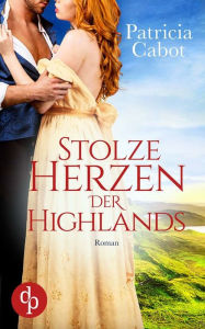 Title: Stolze Herzen der Highlands, Author: Patricia Cabot