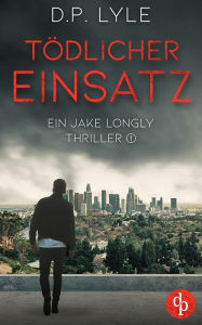 Title: Tödlicher Einsatz, Author: D.P. Lyle