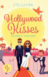 Title: Hollywood Kisses: Filmreif verliebt, Author: Stella Fink
