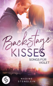 Title: Backstage Kisses: Songs für Violet, Author: Nadine Stenglein