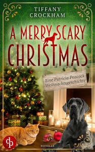 Title: A merry scary Christmas: Eine Patricia Peacock Weihnachtsgeschichte, Author: Tiffany Crockham
