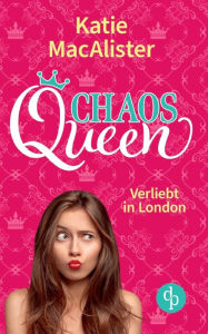 Title: Chaos Queen: Verliebt in London, Author: Katie MacAlister