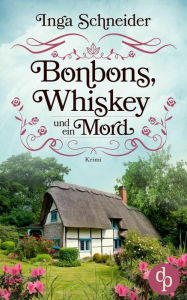 Title: Bonbons, Whiskey und ein Mord, Author: Inga Schneider