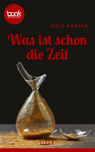 Title: Was ist schon die Zeit, Author: Nele Hansen